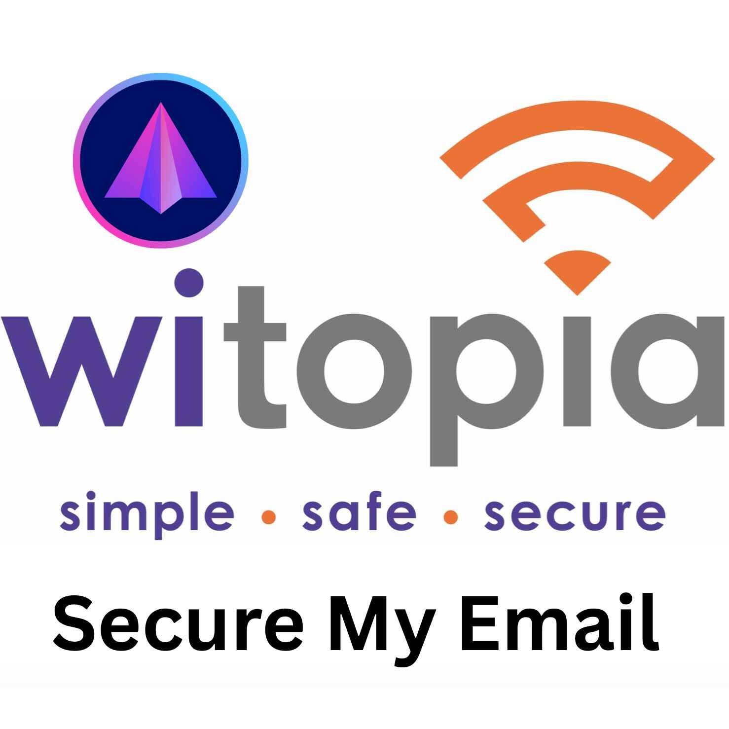 alt=Witopia logo with tagline "simple, safe, secure" and "Secure My Email" text, emphasizing email security and privacy.